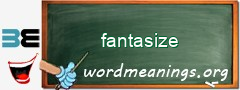 WordMeaning blackboard for fantasize